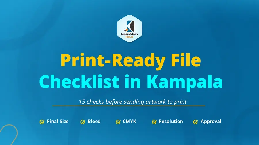 Print-ready file checklist for artwork sent to printers in Kampala